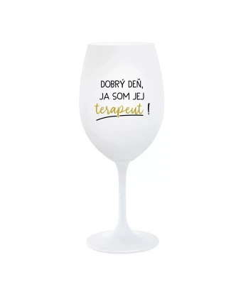 DOBRÝ DEŇ, JA SOM JEJ TERAPEUT! - biely pohár na víno 350 ml