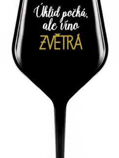 ÚKLID POČKÁ, ALE VÍNO ZVĚTRÁ - černá nerozbitná sklenice na víno 470 ml