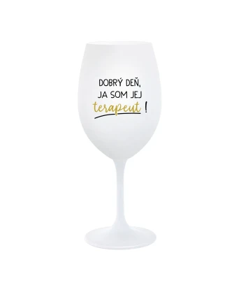 DOBRÝ DEŇ, JA SOM JEJ TERAPEUT! - biely pohár na víno 350 ml