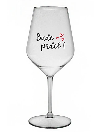 BUDE PRDEL! - čirá nerozbitná sklenice na víno 470 ml