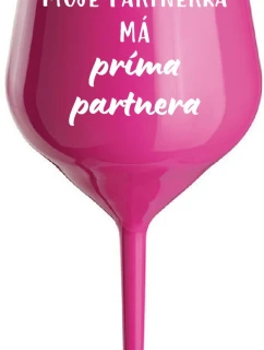 MOJE PARTNERKA MÁ PRÍMA PARTNERA - růžová nerozbitná sklenice na víno 470 ml