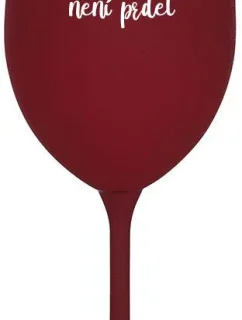 PROTOŽE BÝT TŘÍDNÍ NENÍ PRDEL - bordo sklenice na víno 350 ml