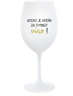 KOĽKO JE HODÍN? ZA 5 MINÚT VÍNO! - biely pohár na víno 350 ml