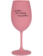 ...PRETOŽE BYŤ STRÝKO NIE JE PRDEL... - ružový pohár na víno 350 ml ...PRETOŽE BYŤ STRÝKO NIE JE PRDEL... - ružový pohár na víno 350 ml