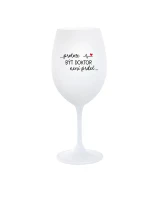 ...PROTOŽE BÝT DOKTOR NENÍ PRDEL... - bílá sklenice na víno 350 ml ...PROTOŽE BÝT DOKTOR NENÍ PRDEL... - bílá sklenice na víno 350 ml