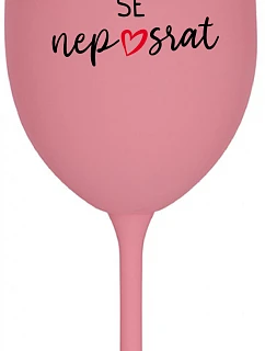 HLAVNĚ SE NEPOSRAT - růžová sklenice na víno 350 ml