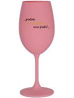 ...PROTOŽE BÝT DOKONALÝ NENÍ PRDEL... - růžová sklenice na víno 350 ml