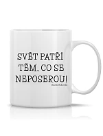 SVĚT PATŘÍ TĚM, CO SE NEPOSEROU! - klasický bílý keramický hrníček 300 ml SVĚT PATŘÍ TĚM, CO SE NEPOSEROU! - klasický bílý keramický hrníček 300 ml