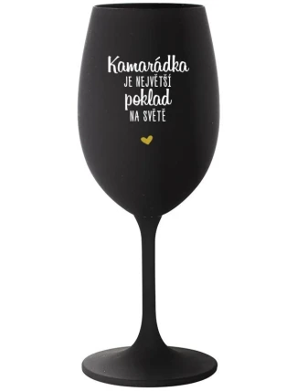 KAMARÁDKA JE NEJVĚTŠÍ POKLAD NA SVĚTĚ - černá sklenice na víno 350 ml KAMARÁDKA JE NEJVĚTŠÍ POKLAD NA SVĚTĚ - černá sklenice na víno 350 ml