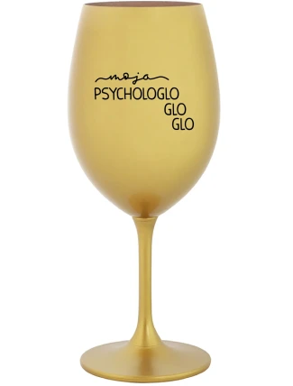 MOJA PSYCHOLOGLOGLOGLO - zlatý pohár na víno 350 ml