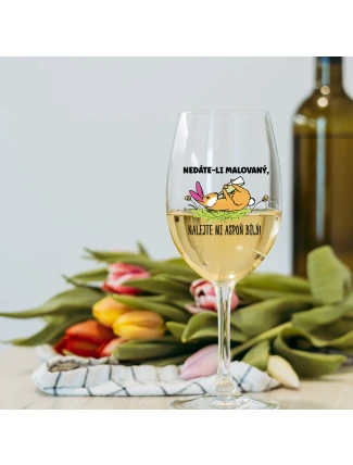 NEDÁTE-LI MALOVANÝ, NALEJTE MI ASPOŇ BÍLÝ! - čirá sklenice na víno 350 ml 