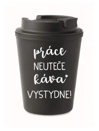 PRÁCE NEUTEČE, KÁVA VYSTYDNE! - černý termohrnek 300 ml