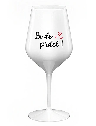 BUDE PRDEL! - biely nerozbitný pohár na víno 470 ml