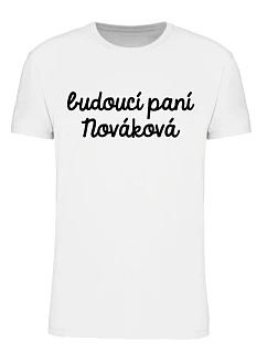 Personalizované dámské tričko - budoucí paní