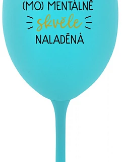 JSEM (MO)MENTÁLNĚ SKVĚLE NALADĚNÁ - tyrkysová sklenice na víno 350 ml