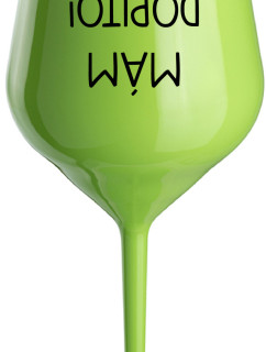 MÁM DOPITO! - zelená nerozbitná sklenice na víno 470 ml