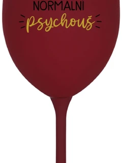 JSEM ÚPLNĚ NORMÁLNÍ PSYCHOUŠ - bordo sklenice na víno 350 ml