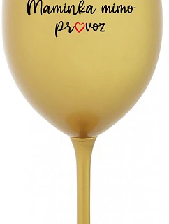 MAMINKA MIMO PROVOZ - zlatá sklenice na víno 350 ml