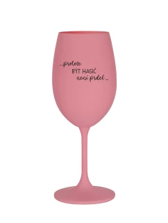 PROTOŽE BÝT HASIČ NENÍ PRDEL - růžová sklenice na víno 350 ml