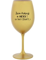 JSEM KRÁSNÝ A SEXY! (A TAKY ŽENATÝ...) - zlatá sklenice na víno 350 ml JSEM KRÁSNÝ A SEXY! (A TAKY ŽENATÝ...) - zlatá sklenice na víno 350 ml