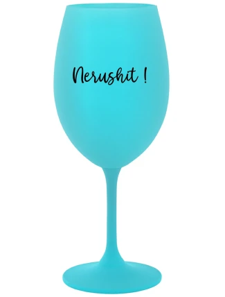NERUSHIT! - tyrkysový pohár na víno 350 ml