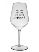 VÍNO SEM, VÍNO TAM, VÍNO KAM SE PODÍVÁM! - čirá nerozbitná sklenice na víno 470 ml