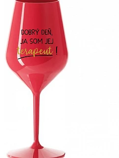 DOBRÝ DEŇ, JA SOM JEJ TERAPEUT! - červený nerozbitný pohár na víno 470 ml