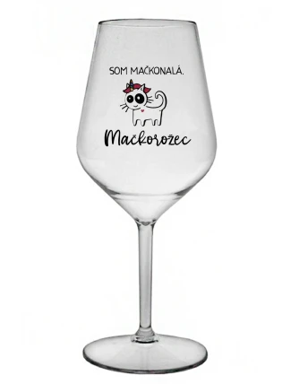 SOM MAČKONALÁ. MAČKOROŽEC - priehľadný nerozbitný pohár na víno 470 ml SOM MAČKONALÁ. MAČKOROŽEC - priehľadný nerozbitný pohár na víno 470 ml