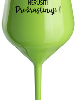 NERUŠIT! PROKRASTINUJI! - zelená nerozbitná sklenice na víno 470 ml