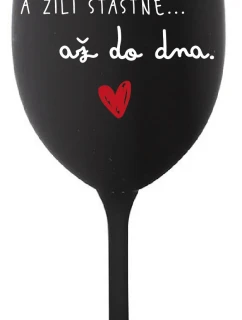 A ŽILI ŠŤASTNĚ AŽ DO DNA - černá sklenice na víno 350 ml