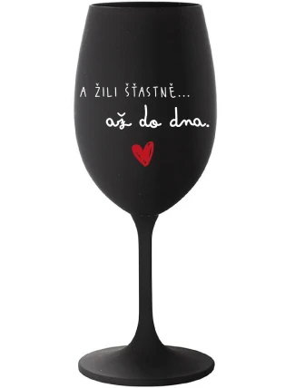 A ŽILI ŠŤASTNĚ AŽ DO DNA - černá sklenice na víno 350 ml A ŽILI ŠŤASTNĚ AŽ DO DNA - černá sklenice na víno 350 ml