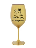 PRINCE NAJDU, AŽ DOPIJU VÍNO. - zlatá sklenice na víno 350 ml