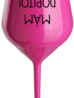 MÁM DOPITO! - růžová nerozbitná sklenice na víno 470 ml
