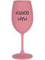 MÁM DOPITO! - růžová sklenice na víno 350 ml