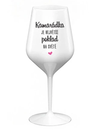 KAMARÁDKA JE NEJVĚTŠÍ POKLAD NA SVĚTĚ - bílá nerozbitná sklenice na víno 470 ml KAMARÁDKA JE NEJVĚTŠÍ POKLAD NA SVĚTĚ - bílá nerozbitná sklenice na víno 470 ml