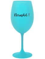 NERUSHIT! - tyrkysová sklenice na víno 350 ml