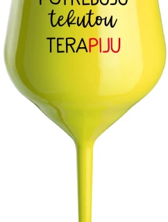 POTŘEBUJU TEKUTOU TERAPIJU - žlutá nerozbitná sklenice na víno 470 ml