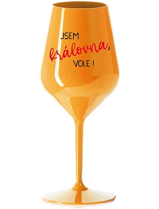 JSEM KRÁLOVNA, VOLE! - oranžová nerozbitná sklenice na víno 470 ml