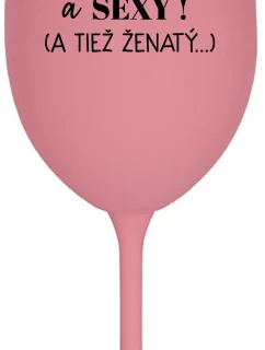 SOM KRÁSNY A SEXY! (A TIEŽ ŽENATÝ...) - ružový pohár na víno 350 ml
