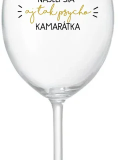 NAJLEPŠIA AJ TAK PSYCHO KAMARÁTKA - priehľadný pohár na víno 350 ml