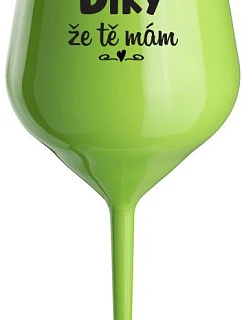 DÍKY ŽE TĚ MÁM - zelená nerozbitná sklenice na víno 470 ml