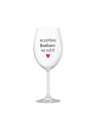 NEJLEPŠÍMU BRATROVI NA SVĚTĚ - čirá sklenice na víno 350 ml