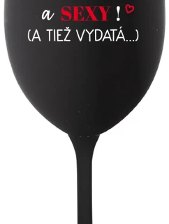 SOM KRÁSNA A SEXY! (A TIEŽ VYDATÁ...) - čierny pohár na víno 350 ml