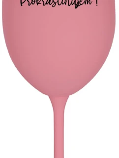 NERUŠIŤ! PROKRASTINUJEM! - ružový pohár na víno 350 ml