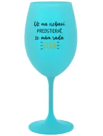 UŽ MA NEBAVÍ PREDSTIERAŤ, ŽE MÁM RADA ĽUDÍ - tyrkysový pohár na víno 350 ml