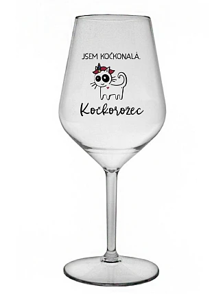 JSEM KOČKONALÁ. KOČKOROŽEC - čirá nerozbitná sklenice na víno 470 ml