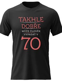 Dámské bavlněné tričko s potiskem - TAKHLE DOBŘE MŮŽE ČLOVĚK VYPADAT V 70 (ČERVENÁ) - černé