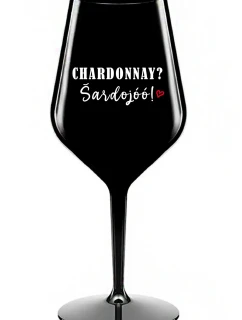 CHARDONNAY? ŠARDOJÓÓ! - černá nerozbitná sklenice na víno 470 ml