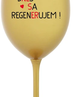 DNES SA REGENERUJEM! - zlatý pohár na víno 350 ml