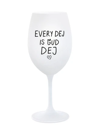 EVERY DEJ IS GUD DEJ - bílá sklenice na víno 350 ml EVERY DEJ IS GUD DEJ - bílá sklenice na víno 350 ml